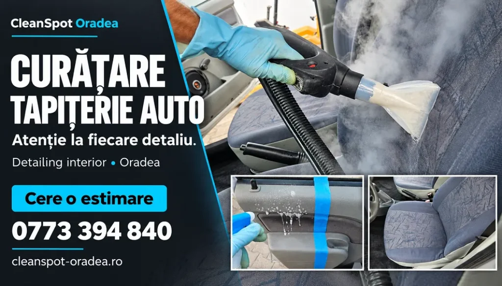 Colaj promoțional CleanSpot Oradea: curățare tapițerie auto, detalii ale lucrării și telefon 0773 394 840.